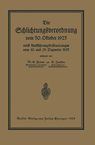 Die Schlichtungsvcrordnung vom 30. Oktober 1923: Nebst den Ausführungsverordnungen vom 10. und 29. Dezember 1923 und Einer Übersicht über die Schlichter- und Schlichtungsausschußbezirke
