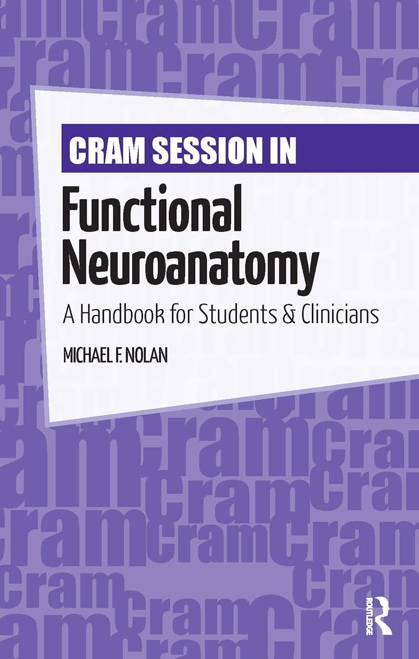 Cram Session in Functional Neuroanatomy: A Handbook for Students & Clinicians (Cram Session in Physical Therapy Series)
