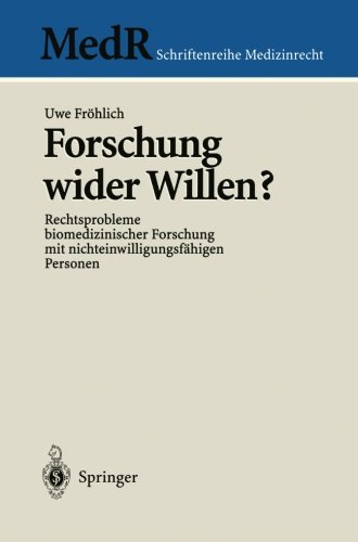 Forschung Wider Willen?: Rechtsprobleme Biomedizinischer Forschung mit Nichteinwilligungsfähigen Personen (MedR Schriftenreihe Medizinrecht) (German Edition)