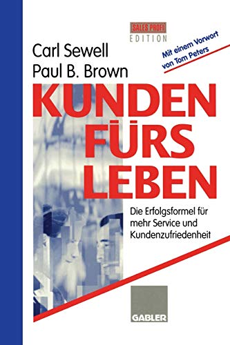 Kunden fürs Leben: Die Erfolgsformel für mehr Service und Kundenzufriedenheit (German Edition)