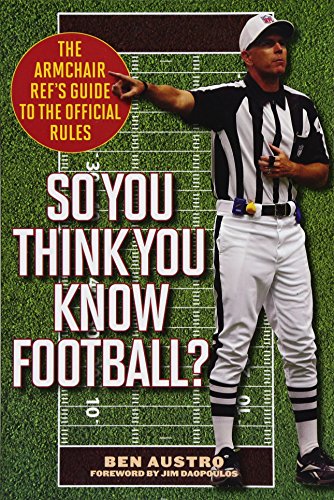 So You Think You Know Football?: The Armchair Ref's Guide to the Official Rules