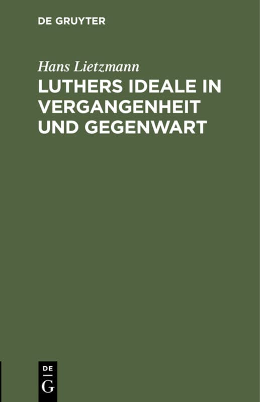 Luthers Ideale in Vergangenheit und Gegenwart: Rede zur Reformationsfeier der Universität Jena am 31. Oktober 1917