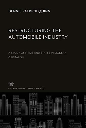 Restructuring the Automobile Industry: A Study of Firms and States in Modern Capitalism