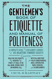 The Gentlemen's Book of Etiquette, and Manual of Politeness