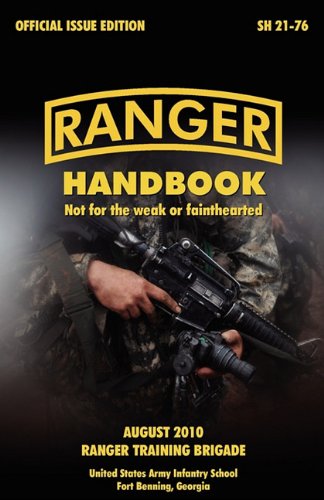 School, U.S. Army Infantry Ranger Handbook, The Official U.S. Army Ranger Handbook Sh21-76, Revised August 2010