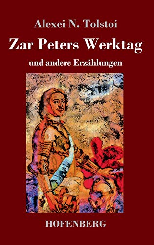 Zar Peters Werktag: und andere Erzählungen