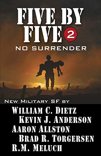 Five by Five 2: No Surrender: Book 2 of the Five by Five Series of Military SF (Five by Five: 5 Novellas by Masters of Military Science Fiction, Band 3)