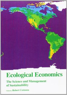 Ecological Economics: The Science And Management Of Sustainability (Complexity in Ecological Systems)