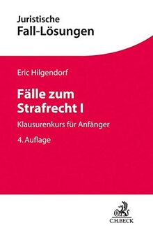 Fälle zum Strafrecht I: Klausurenkurs für Anfänger