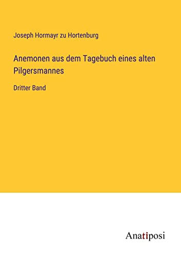 Anemonen aus dem Tagebuch eines alten Pilgersmannes: Dritter Band