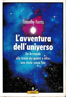 L'avventura dell'universo. Da Aristotele alla teoria dei quanti e oltre: una storia senza fine (Leonardo Paperback) von Ferris, Timothy | Buch | Zustand gut