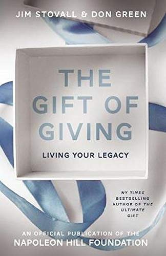 The Gift of Giving: Living Your Legacy (Official Publication of the Napoleon Hill Foundation)