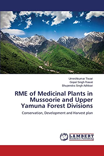 RME of Medicinal Plants in Mussoorie and Upper Yamuna Forest Divisions: Conservation, Development and Harvest plan