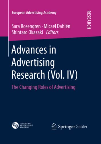 Advances in Advertising Research (Vol. IV): The Changing Roles of Advertising (European Advertising Academy)