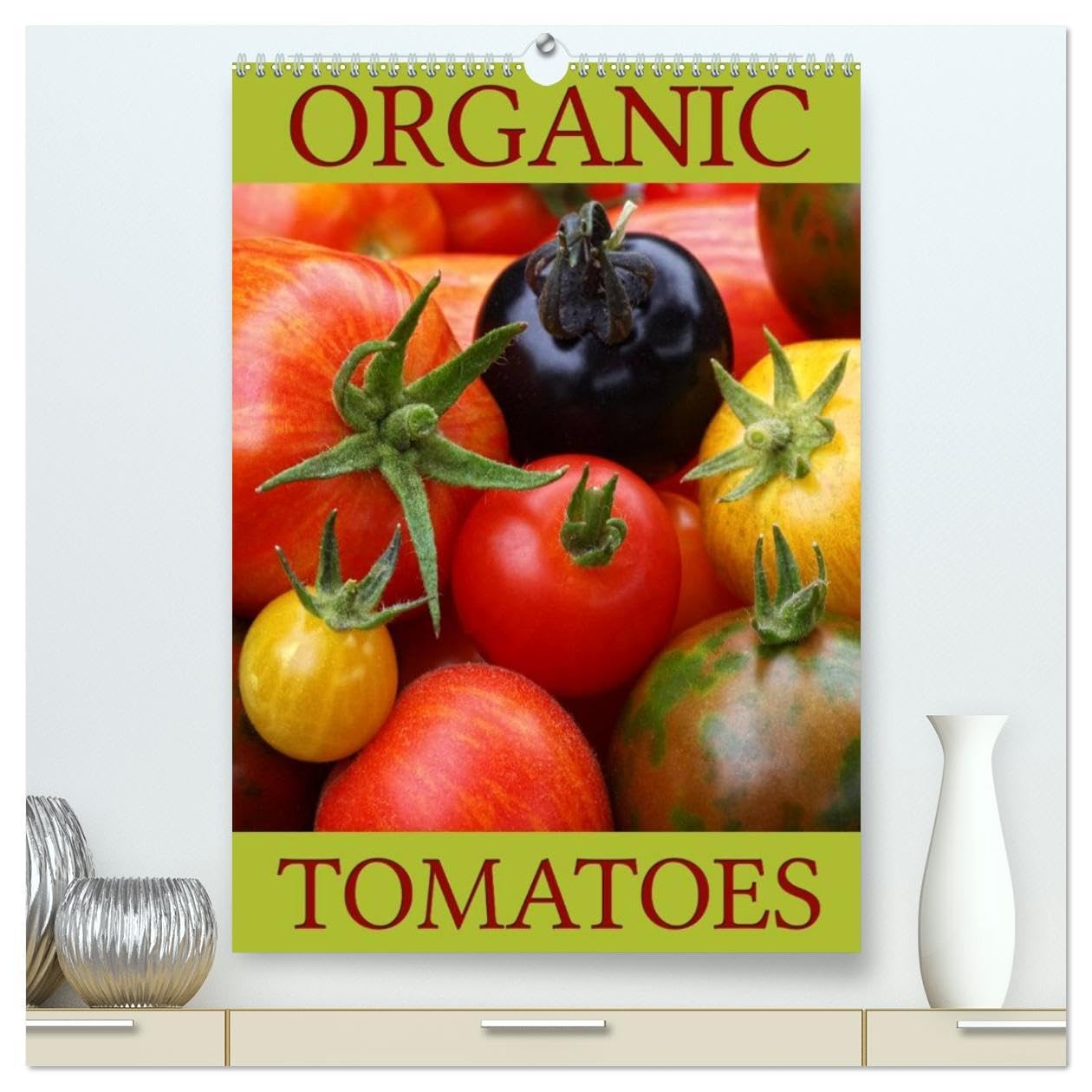 Organic Tomatoes (High Quality Premium Wall Calendar 2026 DIN A2 portrait),CALVENDO 12 Month Wall Calendar: Discover and enjoy some organic grown tomato varieties