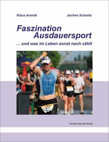 Faszination Ausdauersport... und was im Leben sonst noch zählt