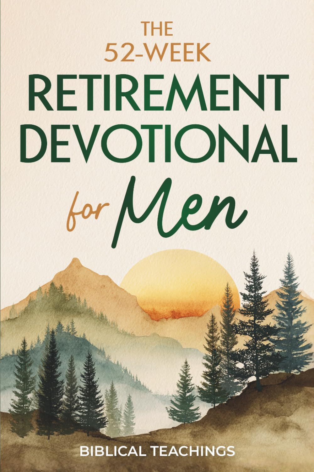 The 52-Week Retirement Devotional for Men: 5-Minute Devotions To Discover New Purpose, Strengthen Your Legacy, and Walk Confidently with God in This New Chapter of Life