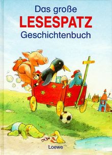 Das große Lesespatz- Geschichtenbuch. ( Ab 6 J.)