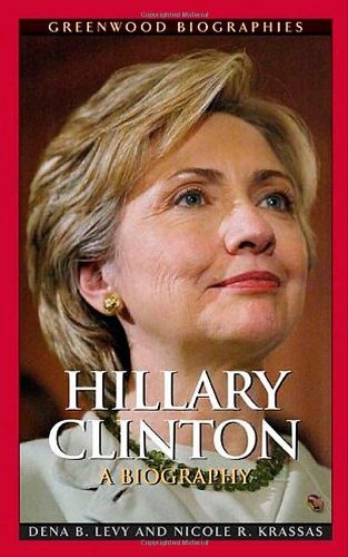 Hillary Clinton: A Biography (Greenwood Biographies)