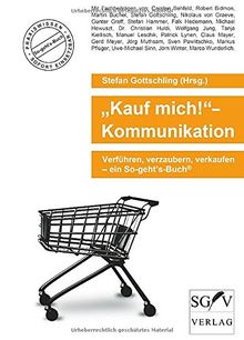 "Kauf mich!"-Kommunikation: Verführen, verzaubern, verkaufen - ein So-geht's-Buch®