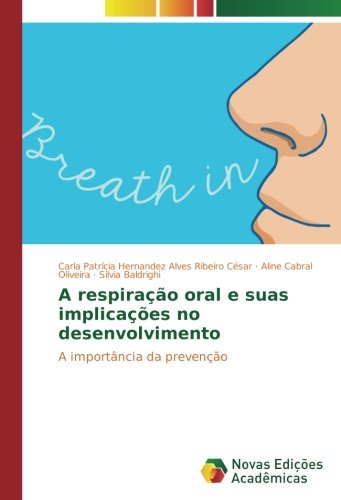 A respiração oral e suas implicações no desenvolvimento: A importância da prevenção