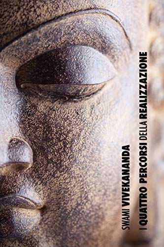 I Quattro Percorsi della Realizzazione Spirituale: la via della conoscenza, la via dell'altruismo, la via della conoscenza di Sé, la via della devozione