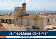 Saintes-Maries-de-la-Mer - Question de point de vue (Calendrier mural 2019 DIN A4 horizontal): Découverte du lieu de pèlerinage du bassin ... mensuel, 14 Pages ) (Calvendo Places)