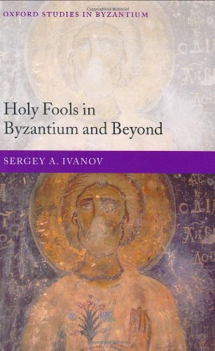 Holy Fools in Byzantium and Beyond (Oxford Studies in Byzantium)