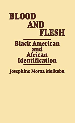 Blood and Flesh: Black American and African Identifications (Contributions in Afro-American and African Studies)