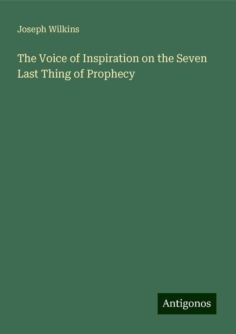 The Voice of Inspiration on the Seven Last Thing of Prophecy