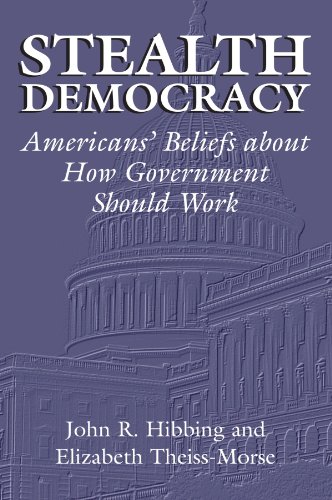Hibbing, John R. Stealth Democracy, Americans' Beliefs About How Government Should Work (Cambridge Studies In Public Opinion And Political Psychology)