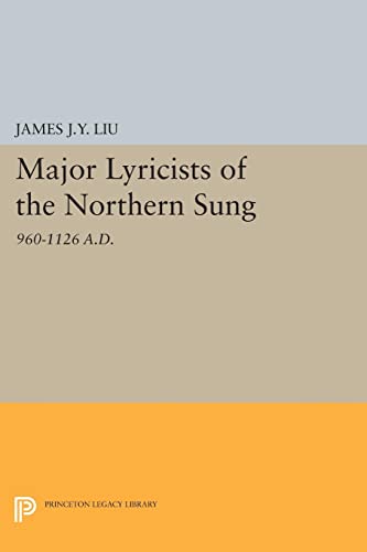 Major Lyricists of the Northern Sung: 960-1126 A.D. (Princeton Legacy Library)