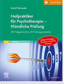 Heilpraktiker für Psychotherapie - Mündliche Prüfung: 400 Fallgeschichten, 53 Prüfungsprotokolle - Mit Plus im Web