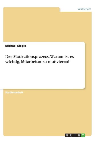 Der Motivationsprozess. Warum ist es wichtig, Mitarbeiter zu motivieren?