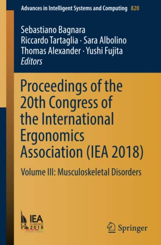 Proceedings of the 20th Congress of the International Ergonomics Association (IEA 2018): Volume III: Musculoskeletal Disorders (Advances in Intelligent Systems and Computing, Band 820)