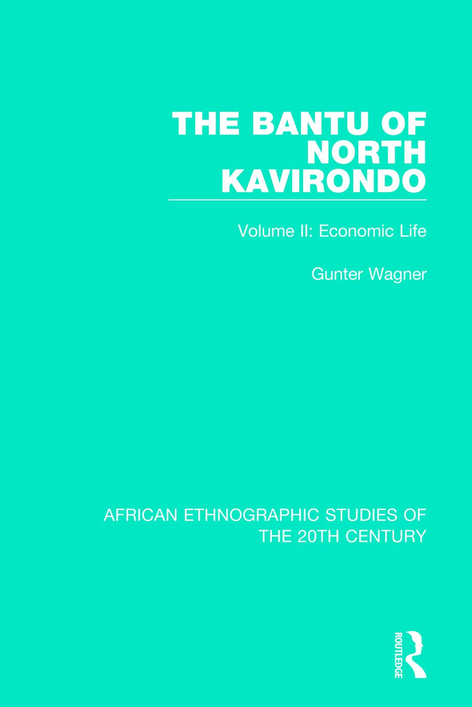 The Bantu of North Kavirondo: Volume 2: Economic Life (African Ethnographic Studies of the 20th Century, Band 2)