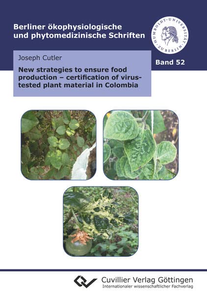 New strategies to ensure food production: Certification of virus-tested plant material in Colombia (Berliner ökophysiologische und phytomedizinische Schriften)