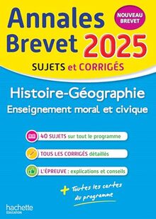 Histoire géographie, enseignement moral et civique : annales brevet 2025, sujets et corrigés : nouveau brevet