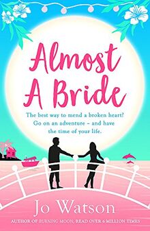 Almost a Bride: The funniest rom-com you'll read this year! (Destination Love Book 2)