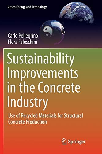 Sustainability Improvements in the Concrete Industry: Use of Recycled Materials for Structural Concrete Production (Green Energy and Technology)
