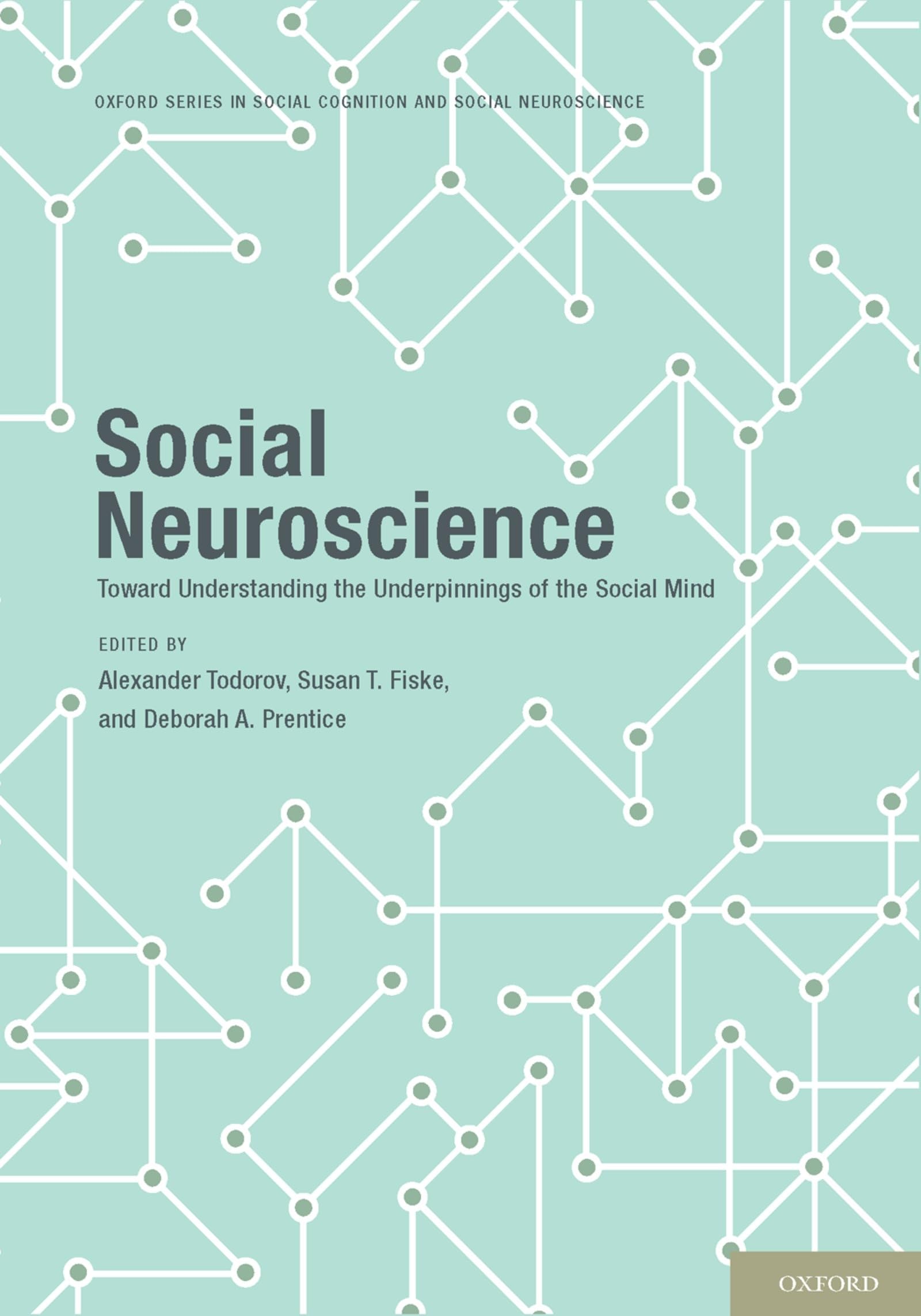 Social Neuroscience: Toward Understanding the Underpinnings of the Social Mind (Oxford Series in Social Cognition and Social Neuroscience)