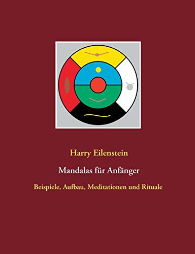 Mandalas für Anfänger: Beispiele, Aufbau, Meditationen und Rituale