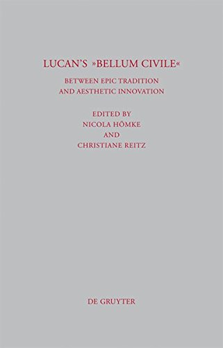 Lucan's Bellum Civile: Between Epic Tradition and Aesthetic Innovation (Beiträge zur Altertumskunde, Band 282)