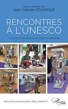 Rencontres à l'UNESCO: Lumières sur les plumes des diasporas africaines