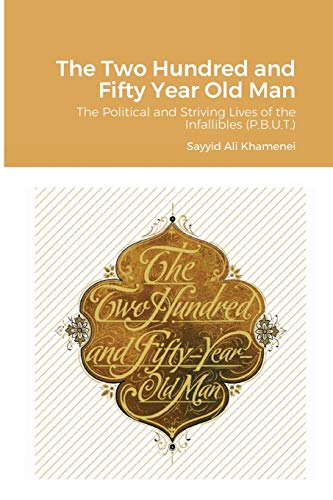 Ali Khamenei The Two Hundred And Fifty Year Old Man