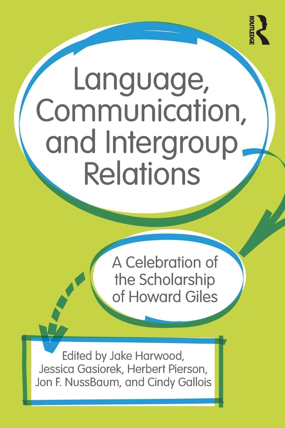 Language, Communication, and Intergroup Relations: A Celebration of the Scholarship of Howard Giles