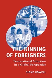 The Kinning of Foreigners: Transnational Adoption in a Global Perspective