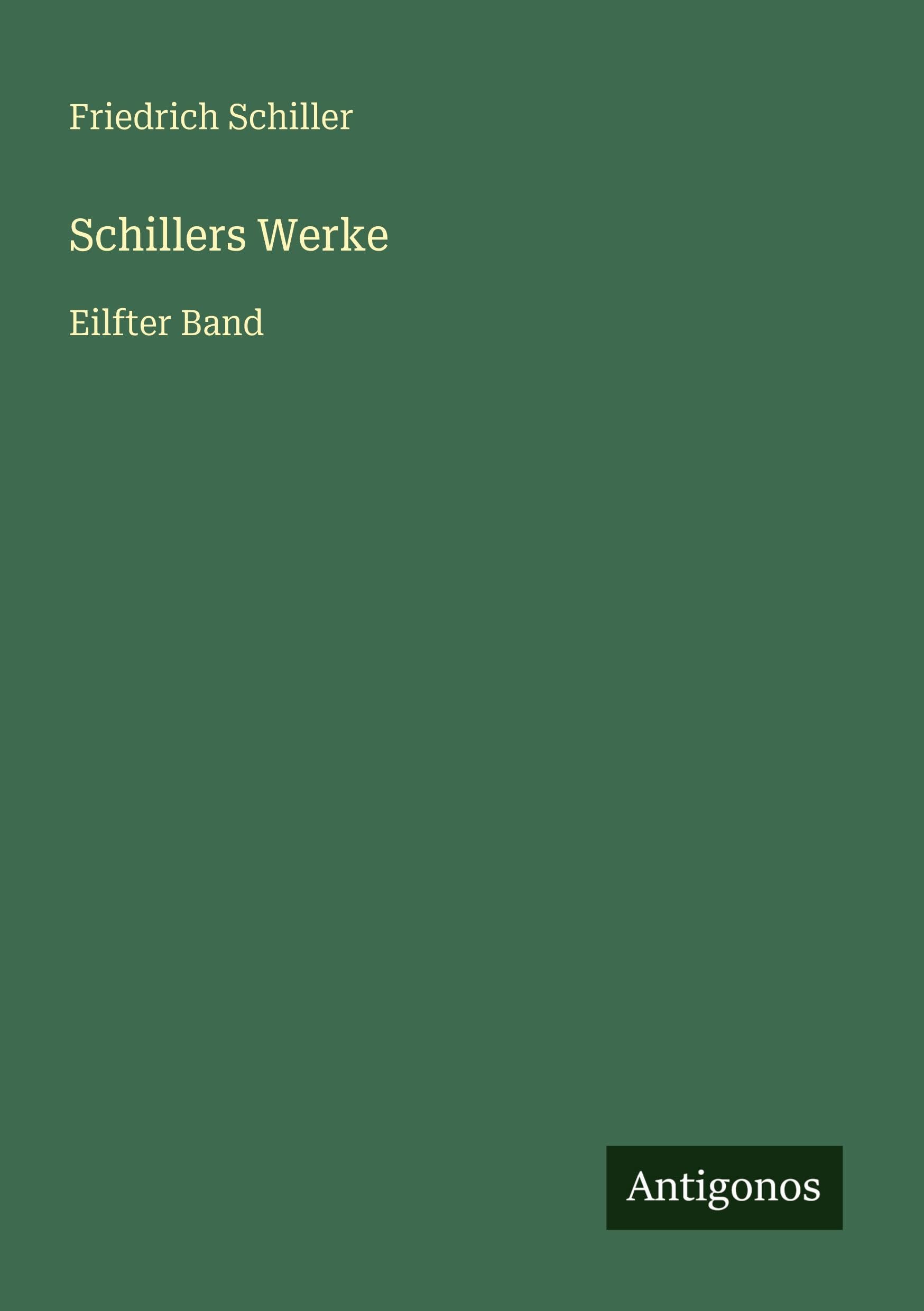Schillers Werke: Eilfter Band