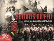 Soldats du feu : histoire illustrée des sapeurs-pompiers