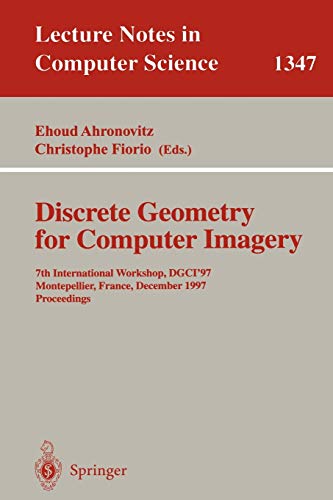 Discrete Geometry for Computer Imagery: 7th International Workshop, DGCI '97, Montpellier, France, December 3-5, 1997, Proceedings (Lecture Notes in Computer Science, 1347, Band 1347)